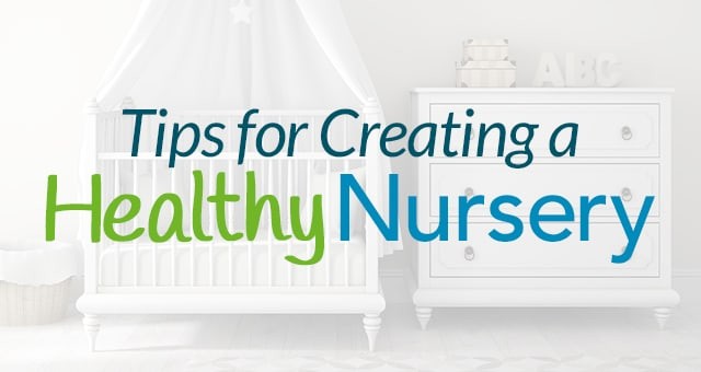 Tips For Creating A Healthy Nursery Sylvane Tips For Creating A Healthy Nursery Sylvane