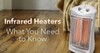Infrared Heaters: What You Need to Know