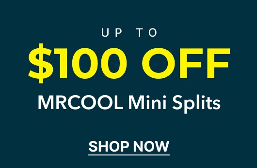 $100 off select MRCOOL Mini Split Air Conditioners