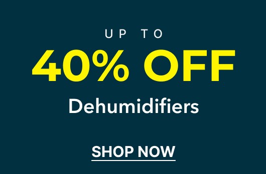 Up to 40% Off Dehumidifiers