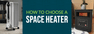 How to Choose a Space Heater